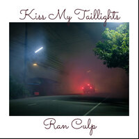Kiss My Taillights - Ran Culp