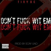 Don't Fuck Wit Em - Tiny DC