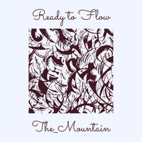 Ready to Flow - The_Mountain