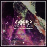 Feel The Same - Awakend & Cece Mix & Mazare & Synthya