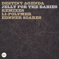 Destiny Agenda - Jelly For The Babies