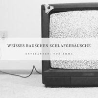 eißes Rauschen-Prüfungen - Entspannen: von Emma & Weißes Rauschen Schlaf