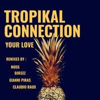 Your Love - TROPIKAL CONNECTION & MoSS