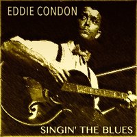 That's a Serious Thing - Eddie Condon