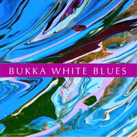 Baby Please Don't Go - Bukka White