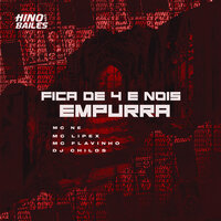 Fica de 4 e Nois Empurra - MC NE & Mc Lipex & Mc Flavinho & Dj Childs