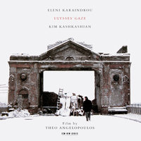 Karaindrou: Ulysses' Gaze - 9. Ulysses' Theme - Litany - Kim Kashkashian