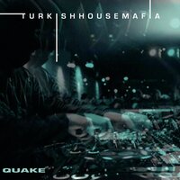 Quake - Turkish House Mafia