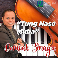 Tung Naso Muba - Dompak Sinaga