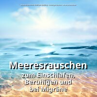 Soundeffekt gegen Schlafstörungen - Meeresrauschen Wolfram Behling & Naturgeräusche & Meeresrauschen