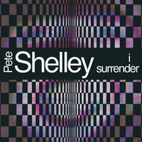 I Surrender - Pete Shelley
