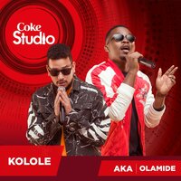 Kolole (Coke Studio Africa) - Olamide & A.K.A.