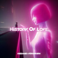 History Of Love - kazumaiq & FOXMXNAXM