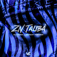 ZN Talibâ - MENOR TORVICK & DJ TEÉFI