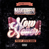 Now Or Never - Mak7teen