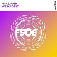 We Made It - M.I.K.E. Push & Push