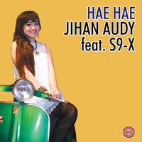 Hae Hae - JIhan Audy & S9-X