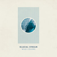 Glacial Stream (Ambient) - Wild Colors