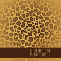 Wild African Meditation - African Music Drums Collection