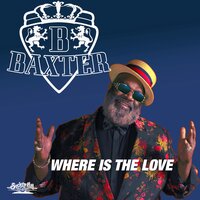 Where Is the Love - Baxter
