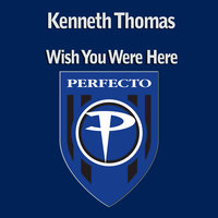 Wish You Were Here - Kenneth Thomas & Jerome Robibs & Zoltan Kontes