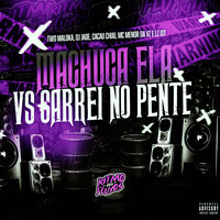 Machuca Ela Vs Sarrei no Pente - Two Maloka & DJ Jade & CACAU CHUU & MC Menor Da VZ & LZ 011