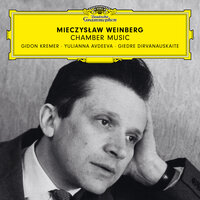 Weinberg: Sonata No. 6 for Violin and Piano, Op. 136 bis - I. Moderato - Gidon Kremer & Yulianna Avdeeva