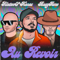 Au Revoir - Filatov & Karas & Busy Reno