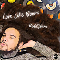 Love Like Yours - KiddZayy