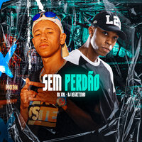Sem Perdão - DJ Negritinho & MC KAL