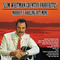 Have I Told You Lately That I Love You - Slim Whitman