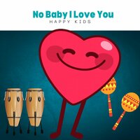 No Baby I Love You - Happy Kids & Auzaye