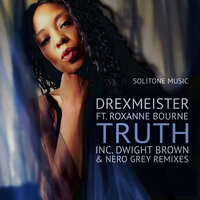 Truth - Drexmeister & Roxanne Bourne & Dwight Brown