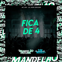 Fica de 4 - Mc Léo & DJ Jhow Explode