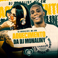 Aquecimento da Dj Monaliny - Dj Monaliny & MC Gw