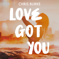 Love Got You - Chris Burke