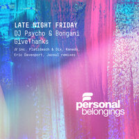 Feel Good Friday - DJ Psycho & Bongani GiveThanks & Jazoul