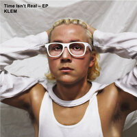 Time Isn't Real - Klem