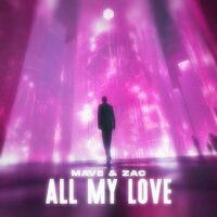 All My Love - Mave & Zac