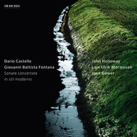 Fontana: Sonate à 1. 2. 3. per il violino, o cornetto, fagotto, chitarone, violoncino o simile altro istromento - Sonata Terza - John Holloway & Lars Ulrik Mortensen