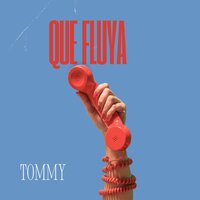 Que Fluya - Tommy