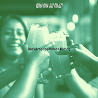 Background for Indoor Dining - Bossa Nova Jazz Project