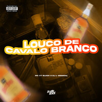 Louco de Cavalo Branco - MC XT Bleck & DJ L Original