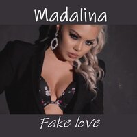 Fake love - Madalina