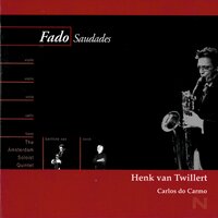 Fado do Campo Grande - Henk van Twillert & Carlos Do Carmo & Amsterdam Soloist Quintet