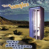 Here And Somewhere Else - The Samples