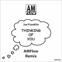 Thinking Of You - Jae Franklin & AmFlow
