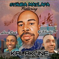 Kalakune - Sthuba Matlapa & Dj Whisky TM & Loww Dash
