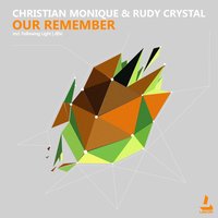 Our Remember - Christian Monique & Rudy Crystal & Following Light