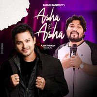 ASHA EI ASHA - Tarun Tanmoy & Ajoy Phukan